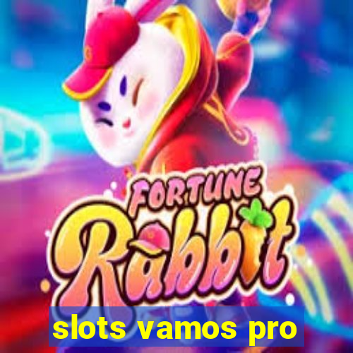 slots vamos pro